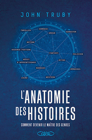 L’Anatomie des histoires : comment devenir le maître des genres de John Truby