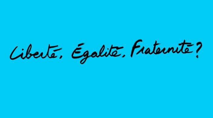 Liberté, Égalité, Fraternité ?